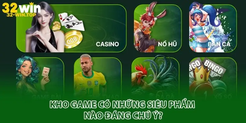 Kho game có những siêu phẩm nào đáng chú ý?