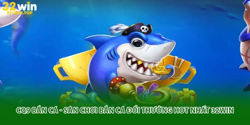 cq9 bắn cá